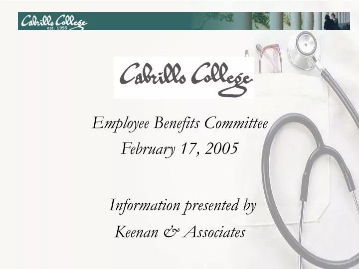 employee benefits committee february 17 2005 information presented by keenan associates