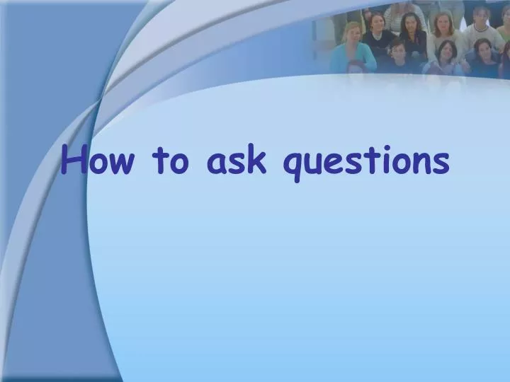 how to ask questions