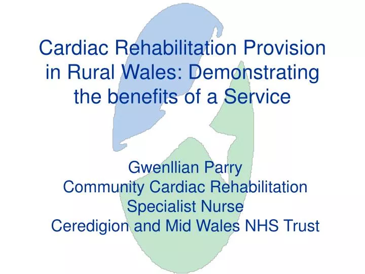 cardiac rehabilitation provision in rural wales demonstrating the benefits of a service