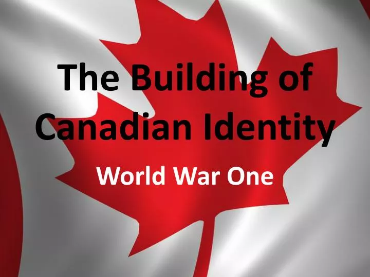 the building of canadian identity