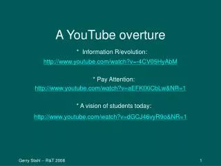 A YouTube overture * Information R/evolution: youtube/watch?v=-4CV05HyAbM
