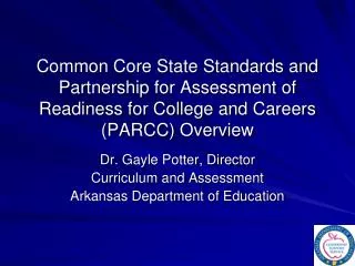 Dr. Gayle Potter, Director Curriculum and Assessment Arkansas Department of Education