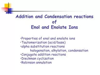 Addition and Condensation reactions of Enol and Enolate Ions