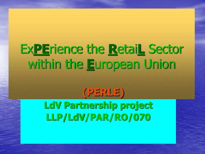 ex pe rience the r etai l sector within the e uropean union perle