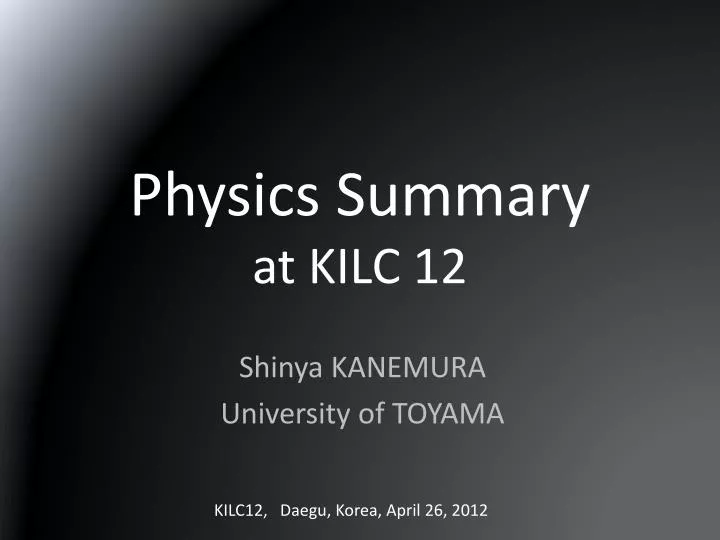 physics summary at kilc 12