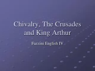 Chivalry, The Crusades and King Arthur