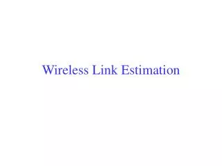 Wireless Link Estimation