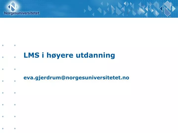 lms i h yere utdanning eva gjerdrum@norgesuniversitetet no