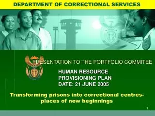 Transforming prisons into correctional centres- places of new beginnings