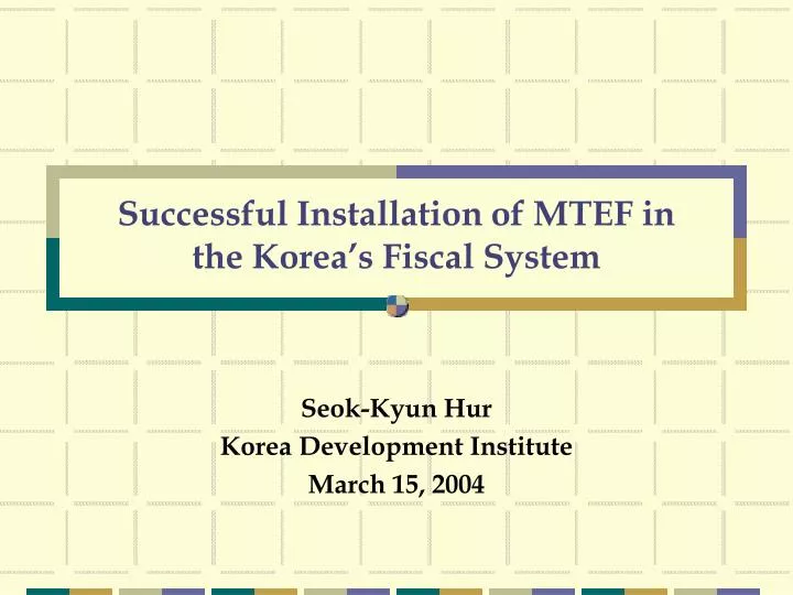 successful installation of mtef in the korea s fiscal system