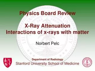 Physics Board Review X-Ray Attenuation Interactions of x-rays with matter