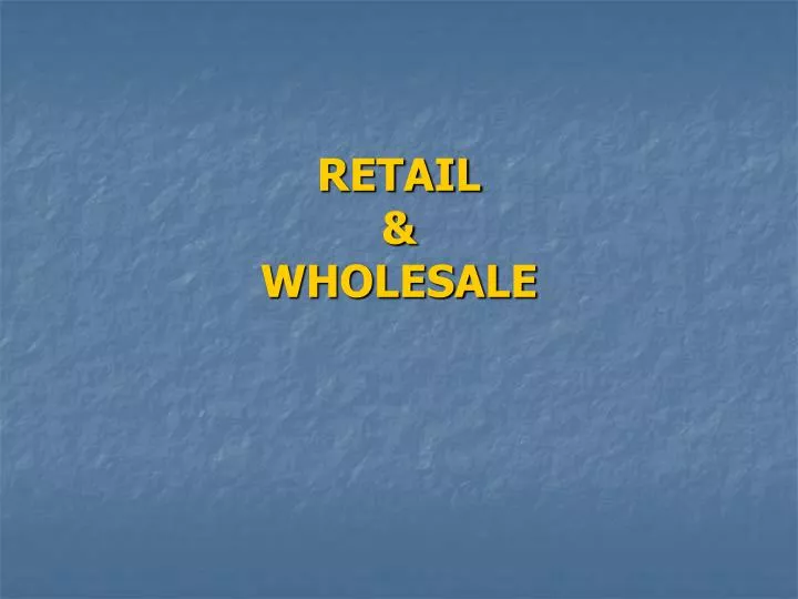 retail wholesale