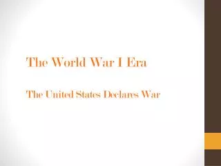 The World War I Era The United States Declares War