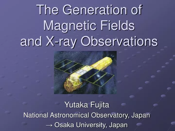 the generation of magnetic fields and x ray observations