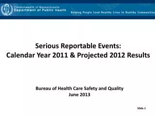 Serious Reportable Events: Calendar Year 2011 &amp; Projected 2012 Results