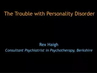 The Trouble with Personality Disorder