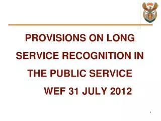 PROVISIONS ON LONG SERVICE RECOGNITION IN THE PUBLIC SERVICE 	WEF 31 JULY 2012