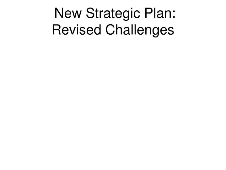 new strategic plan revised challenges