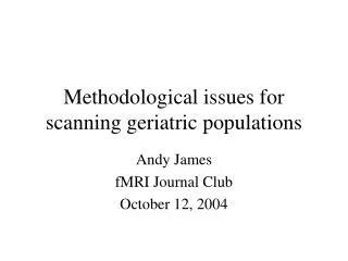 Methodological issues for scanning geriatric populations