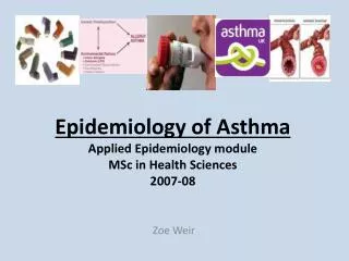 Epidemiology of Asthma Applied Epidemiology module MSc in Health Sciences 2007-08