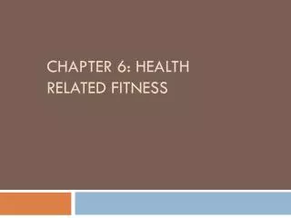 Chapter 6: Health Related Fitness