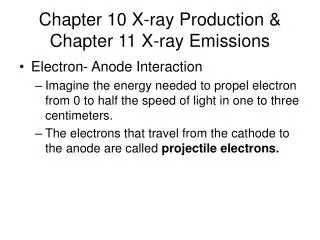 Chapter 10 X-ray Production &amp; Chapter 11 X-ray Emissions