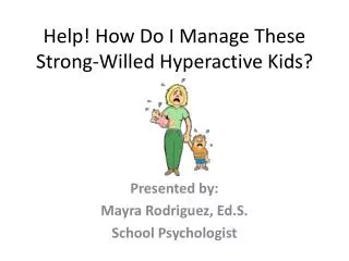 Help! How Do I Manage These Strong-Willed Hyperactive Kids?