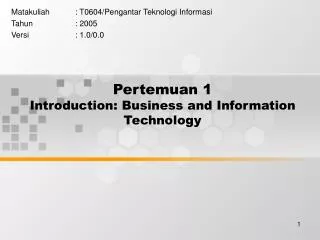 Pertemuan 1 Introduction: Business and Information Technology