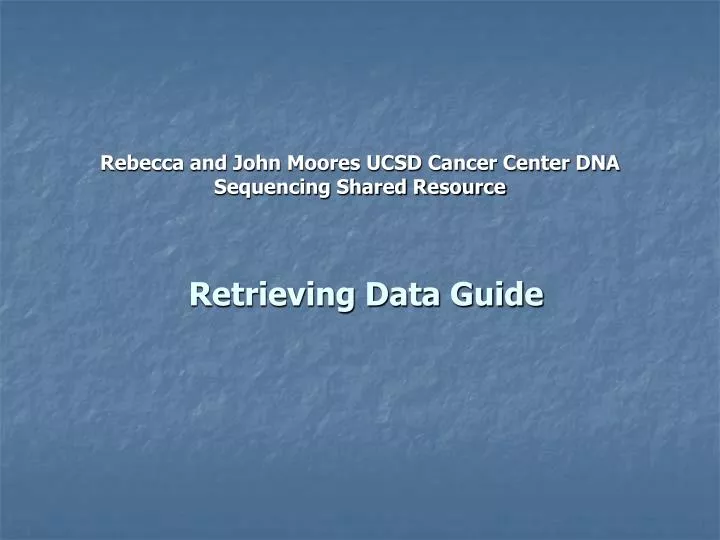 rebecca and john moores ucsd cancer center dna sequencing shared resource