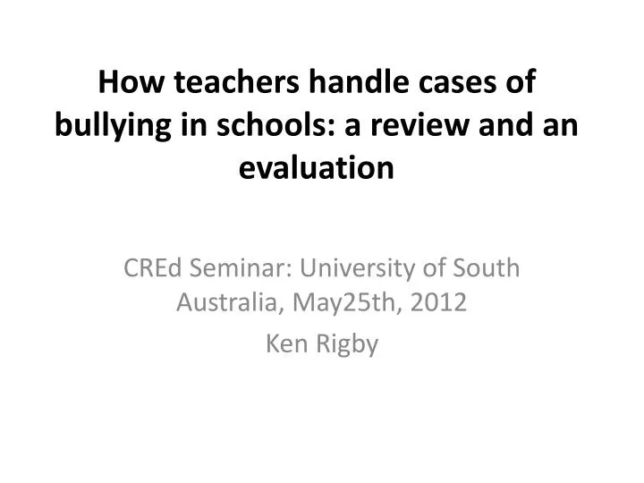 how teachers handle cases of bullying in schools a review and an evaluation