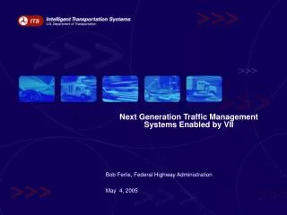 Next Generation Traffic Management Systems Enabled by VII