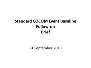 Standard COCOM Event Baseline Follow-on Brief