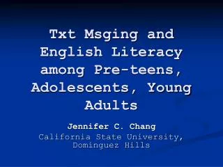 Txt Msging and English Literacy among Pre-teens, Adolescents, Young Adults