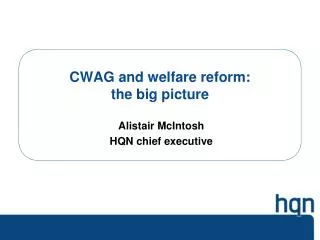 CWAG and welfare reform: the big picture