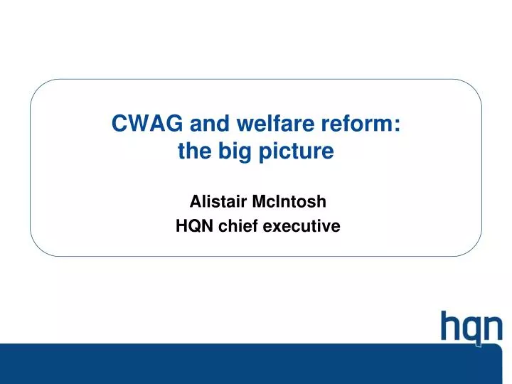 cwag and welfare reform the big picture