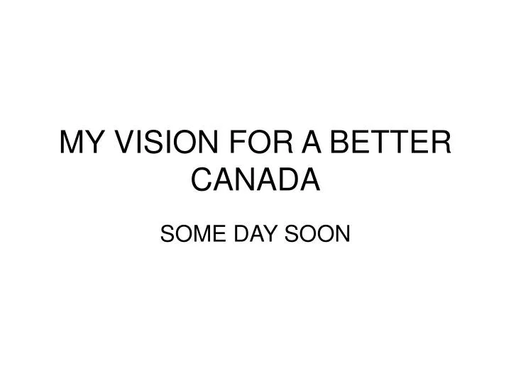 my vision for a better canada