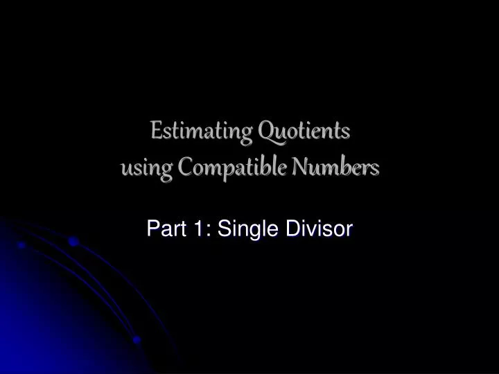 estimating quotients using compatible numbers