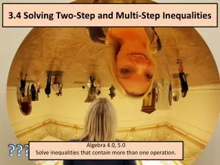 3.4 Solving Two-Step and Multi-Step Inequalities