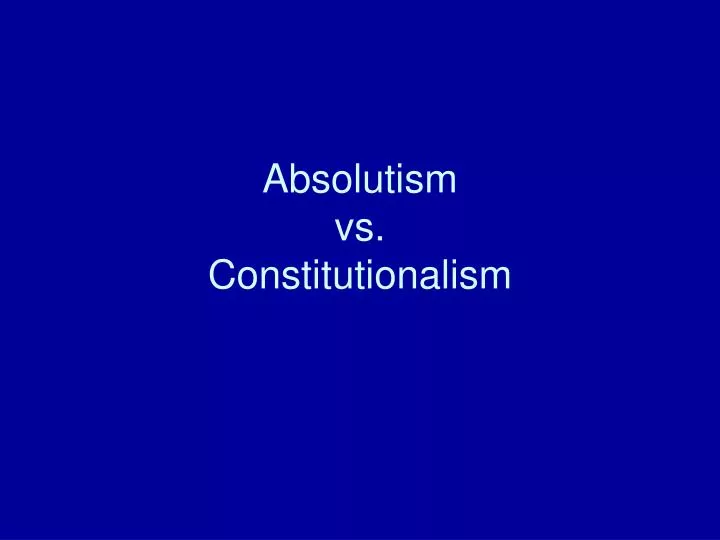absolutism vs constitutionalism