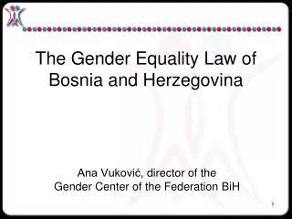 The Gender Equality Law of Bosni a and Her z egovin a
