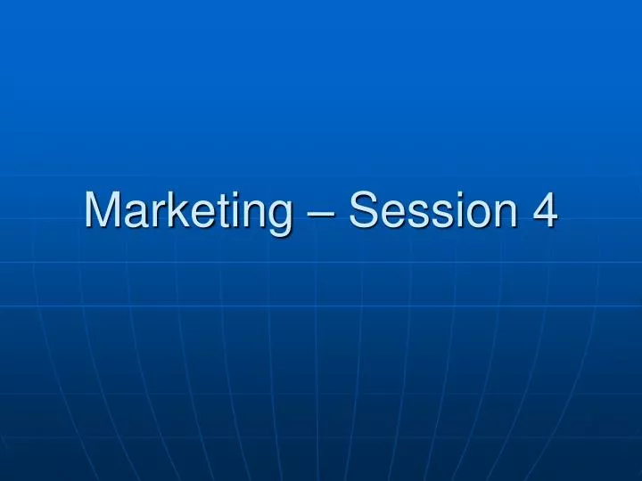 marketing session 4