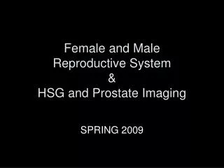Female and Male Reproductive System &amp; HSG and Prostate Imaging