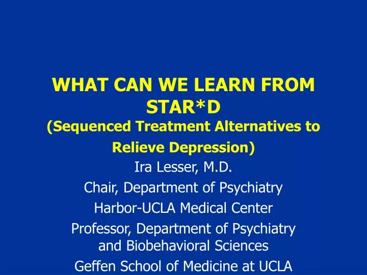 what can we learn from star d sequenced treatment alternatives to relieve depression