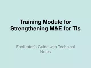 Training Module for Strengthening M&amp;E for TIs