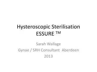 Hysteroscopic Sterilisation ESSURE TM