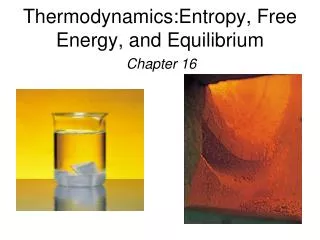 Thermodynamics:Entropy , Free Energy, and Equilibrium