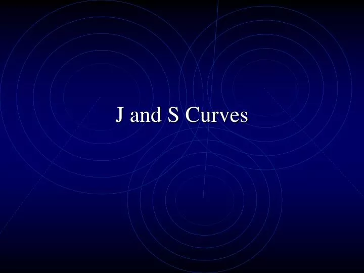 j and s curves