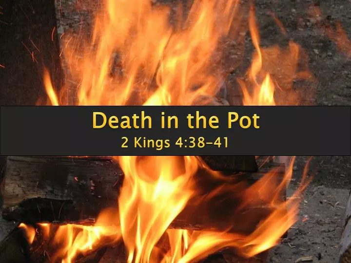 death in the pot 2 kings 4 38 41