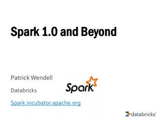 Spark 1.0 and Beyond