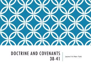 Doctrine and Covenants 38-41